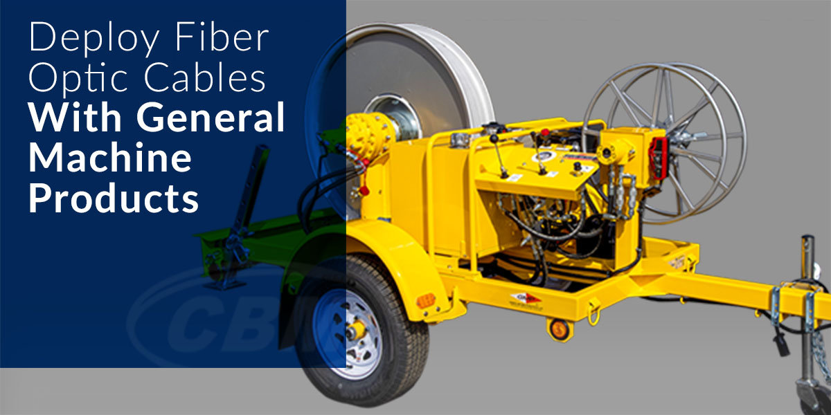 Deploy Fiber Optic Cables with General Machine Products